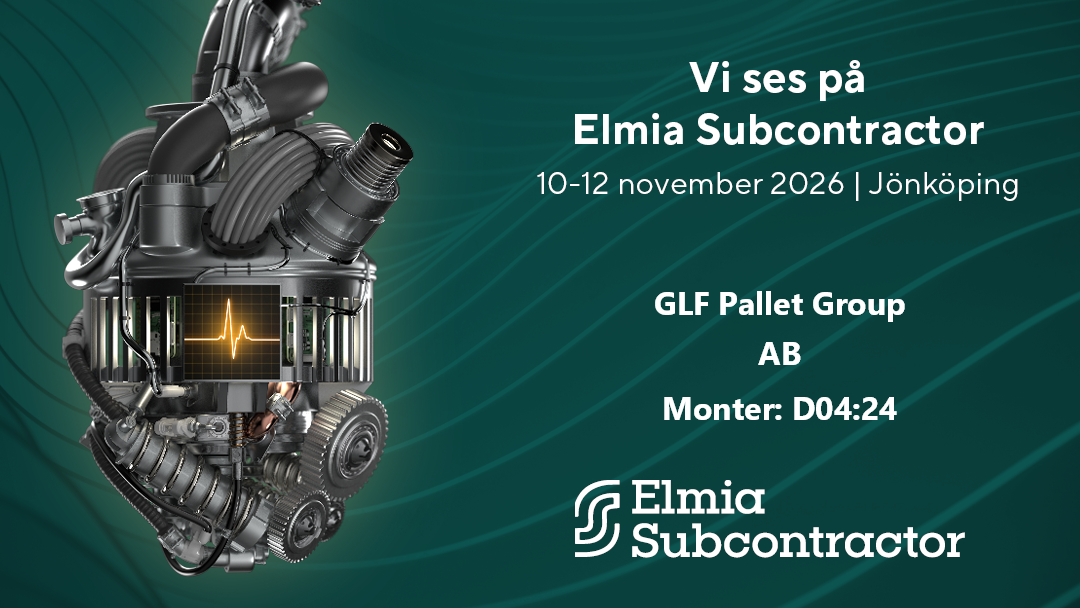 GLF Pallet Group AB på Elmia Subcontractor, 10–12 november 2026 i Jönköping. Monter D04:24.